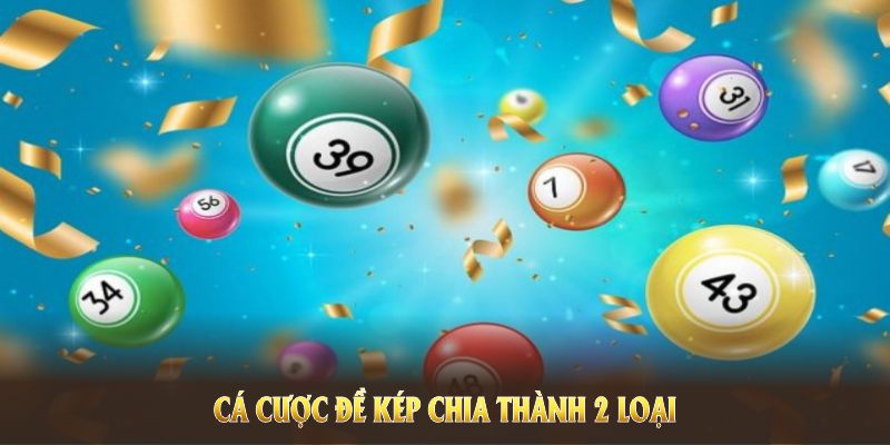 Cá cược đề kép chia thành 2 loại số bằng và lệch