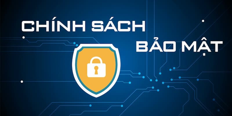Chính sách trong việc bảo mật thông tin của khách hàng
