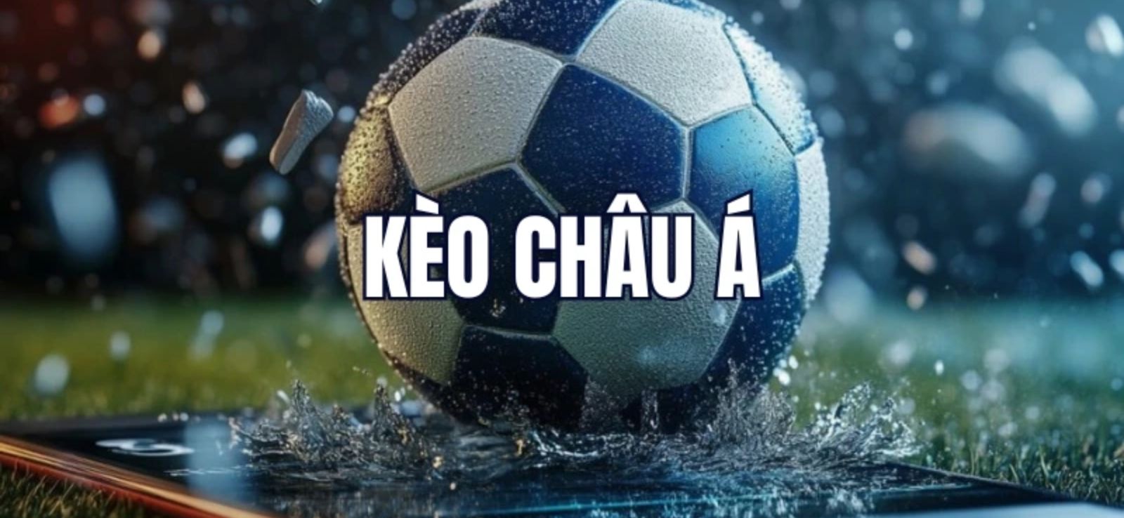 Kèo châu Á là một hình thức cá cược giữa 2 đội bóng.