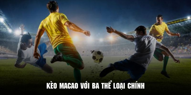 Cá cược theo kèo Macao với các hình thức nổi bật
