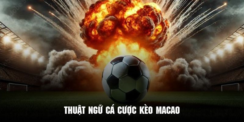 Sơ lược vài nét về loại hình kèo Macao