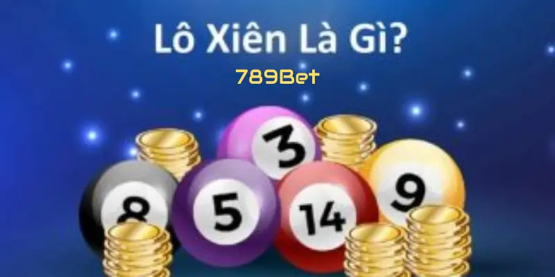 Tìm hiểu về lô xiên 789Bet